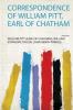 Correspondence of William Pitt Earl of Chatham Volume 1