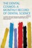 The Dental Cosmos: a Monthly Record of Dental Science Volume 14