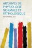 Archives De Physiologie Normale Et Pathologique
