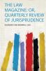 The Law Magazine: Or Quarterly Review of Jurisprudence
