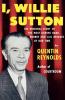 I Willie Sutton: The Personal Story of The Most Daring Bank Robber and Jail Breaker of Our Time