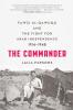 The Commander: Fawzi al-Qawuqji and the Fight for Arab Independence 1914-1948