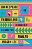 Shakespeare in Swahililand: In Search of a Global Poet