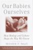 Our Babies Ourselves