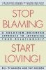 Stop Blaming Start Loving!