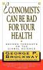 Economists Can Be Bad for Your Health