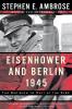 Eisenhower and Berlin 1945