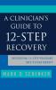 A Clinician's Guide to 12-Step Recovery