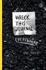 Wreck This Journal Everywhere To Create Is to Destroy