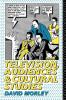 Television Audiences and Cultural Studies