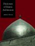 Dictionary of Islamic Architecture