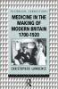 Medicine in the Making of Modern Britain 1700-1920
