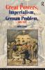 Great Powers Imperialism and the German Problem 1865-1925