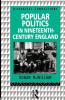 Popular Politics in Nineteenth Century England