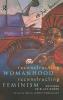 Reconstructing Womanhood Reconstructing Feminism