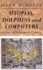 Utopias Dolphins and Computers