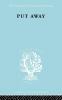 Put Away Ils 265 (International Library of Sociology)