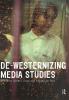 De-Westernizing Media Studies
