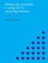 Meeting the Standards in Using ICT for Secondary Teaching