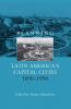 Planning Latin America's Capital Cities 1850-1950