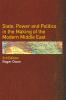 State Power and Politics in the Making of the Modern Middle East