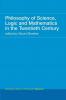 Philosophy of Science Logic and Mathematics in the 20th Century