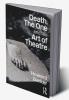 Death the One and the Art of Theatre