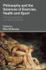 Philosophy and the Sciences of Exercise Health and Sport