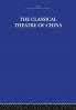 The Classical Theatre of China