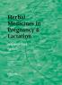 Herbal Medicines in Pregnancy and Lactation