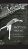And Then You Act
