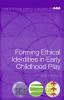 Forming Ethical Identities in Early Childhood Play