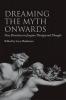 Dreaming the Myth Onwards
