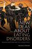 New Ideas about Eating Disorders
