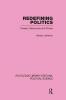 Redefining Politics Routledge Library Editions: Political Science Volume 45
