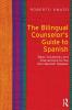 THE BILINGUAL COUNSELOR'S GUIDE TO SPANISH