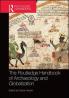 The Routledge Handbook of Archaeology and Globalization