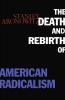 Death and Rebirth of American Radicalism