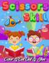 Scissors Skill Color And Cut Out And Glue: 30 Cutting and Paste Skills Workbook Preschool and Kindergarten Ages 3 to 5 Scissor Cutting Fine Motor ... Coordination Let's Cut Paper! Color Interior