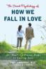 The Secret Psychology of How We Fall in Love