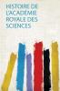 Histoire De L'acadÃ©mie Royale Des Sciences