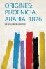Origines: Phoenicia. Arabia. 1826