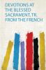 Devotions at the Blessed Sacrament Tr. from the French