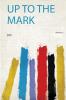Up to the Mark Volume 3