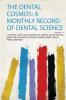 The Dental Cosmos: a Monthly Record of Dental Science Volume 14