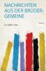 Nachrichten Aus Der BrÃ¼der-Gemeine Volume 6