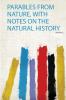 Parables from Nature With Notes on the Natural History Volume 2
