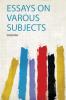 Essays on Varous Subjects