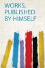 Works Published by Himself