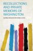 Recollections and Private Memoirs of Washington